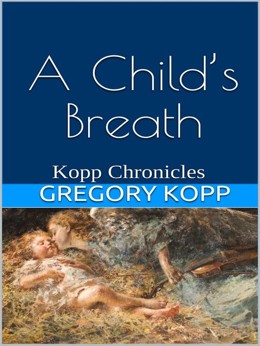 Title details for A Child's Breath by Gregory Kopp - Available